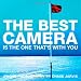 The Best Camera Is The One That's With You: iPhone Photography by Chase Jarvis (Voices That Matter)