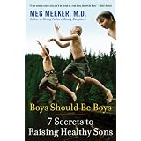 Boys Should Be Boys: 7 Secrets to Raising Healthy Sons