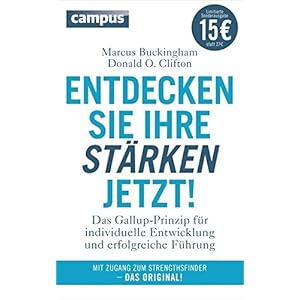 Entdecken Sie Ihre Stärken jetzt! (Sonderausgabe): Das Gallup-Prinzip für