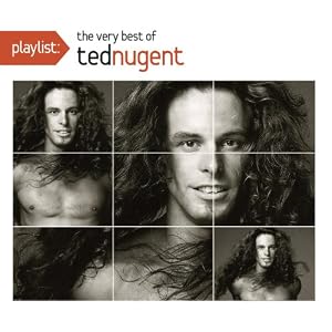 Playlist: The Very Best of Ted Nugent