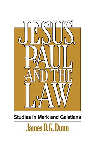 Jesus, Paul and the Law: Studies in Mark and Galatians