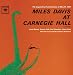 Miles Davis At Carnegie Hall