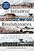 The Industrial Revolutionaries: The Making of the Modern World 1776-1914