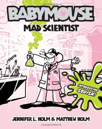 Babymouse #14 Mad Scientist by Holm, Jennifer L., Holm, Matt [Random,2011] (Paperback)