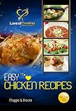 Easy Chicken Recipes: 40 Delicious, Easy Chicken Recipes For Any And All Occasions (Love Of Cooking)