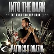 Into the Dark: Book Two of the Dark Trilogy | [Patrick D'Orazio]