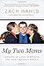 My Two Moms: Lessons of Love, Strength, and What Makes a Family
