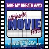 Search : Take My Breath Away - Ultimate Movie Hits