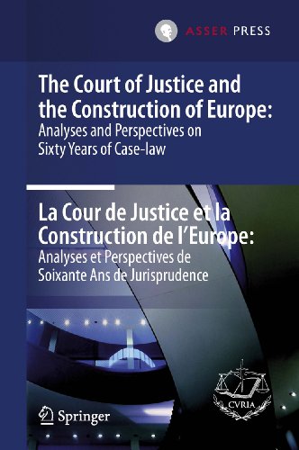 The Court of Justice and the Construction of Europe: Analyses and Perspectives on Sixty Years of Case-law  -
La Cour de Justice et la Construction de l'Europe: ... de Soixante Ans de Jurisprudence