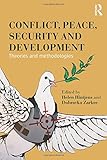 Conflict, peace, security and development : theories and methodologies