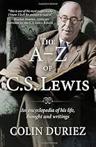 The A-Z of C S Lewis: A Complete Guide to His Life, Thoughts and Writings The A-Z of C S Lewis: A Complete Guide to His Life, Thoughts and Writings