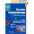 Vascular Embolotherapy: A Comprehensive Approach, Volume 2: Oncology, Trauma, Gene Therapy, Vascular Malformations, and Neck (Medical Radiology / Diagnostic Imaging)
