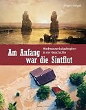 Produkt-Bild: Am Anfang war die Sintflut: Hochwasserkatastrophen in der Geschichte