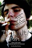 I'm Adult! Aren't I!: Understanding Juvenile Delinquency and Creating Adults Out of Children: The Case for a Formal Rite of Passage