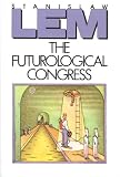 The Futurological Congress: From the Memoirs of Ijon Tichy by Stanislaw Lem