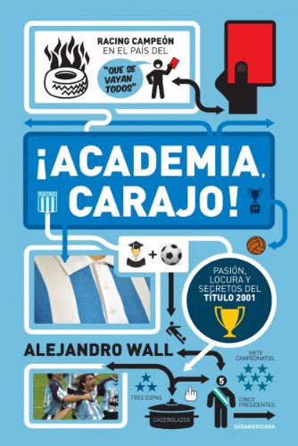 ¡Academia, carajo!: Pasión, locura y secretos del título 2001 (Spanish Edition)