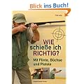 Wie schie�e ich richtig?: Mit Flinte, B�chse und Pistole