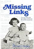 Missing Links: The True Story of an Adoptee's Search for His Birth Parents