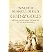 God and Gold: Britain, America and the Making of the Modern World