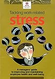 Real solutions, real people : a manager's guide to tackling work-related stress