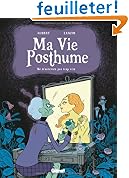 Ma vie posthume, Tome 1 