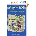 Penelope and Priscilla and the City of the Banished (Penelope and Priscilla) by Jennifer Troulis and Mary Ellen Lewczyk