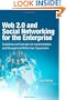 Web 2.0 and Social Networking for the Enterprise: Guidelines and Examples for Implementation and Management Within Your Organization