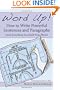 Word Up!: How to Write Powerful Sentences and Paragraphs (and Everything You Build from Them)