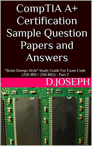 CompTIA A+ Certification Sample Question Papers and Answers: 