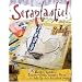 Scraptastic!: 50 Messy, Sparkly, Touch-Feely, Snazzy Ways to Jazz Up Your Scrapbook Pages: 50 Messy, Sparkly, Touchy-Feely, Snazzy Ways to Jazz Up Your Scrapbook Pages
