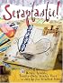 Scraptastic!: 50 Messy, Sparkly, Touch-Feely, Snazzy Ways to Jazz Up Your Scrapbook Pages