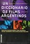 Un Diccionario De Films Argentinos 1A. Ed