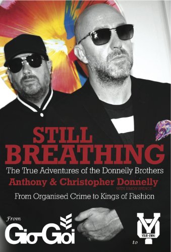 Still Breathing: The True Adventures of the Donnelly Brothers - From Organised Crime to Kings of Fashion