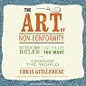 The Art of Non-Conformity: Set Your Own Rules, Live the Life You Want, and Change the World