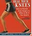 Heal Your Knees: How to Prevent Knee Surgery and What to Do If You Need It