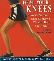 Heal Your Knees: How to Prevent Knee Surgery & What to Do If You Need It: How to Prevent Knee Surgery and What to Do If You Need It