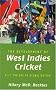 The Development of West Indies Cricket: The Age of Globalization v. 2