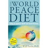 World Peace Diet: Eating for Spiritual Health and Social Harmony