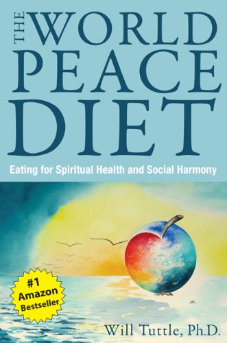 World Peace Diet: Eating for Spiritual Health and Social Harmony