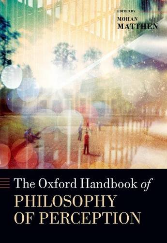 The Oxford Handbook of Philosophy of Perception (Oxford Handbooks)
