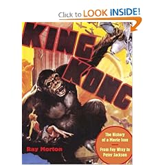 King Kong: The History of a Movie Icon from Fay Wray to Peter Jackson