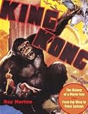 King Kong: The History of a Movie Icon from Fay Wray to Peter Jackson