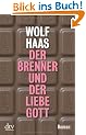 Der Brenner und der liebe Gott: Roman