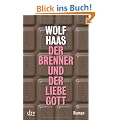 Der Brenner und der liebe Gott: Roman