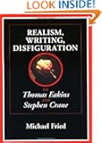 Realism, Writing, Disfiguration: On Thomas Eakins and Stephen Crane