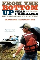 From the Bottom Up: One Man's Crusade to Clean America's Rivers