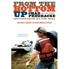 From the Bottom Up: One Man's Crusade to Clean America's Rivers