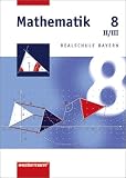 Mathematik Realschule Bayern: Mathematik 8. Realschule Bayern. WPF 2/3: Wahlpflichtf&auml;chergruppe II/III