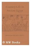 Country Life in Ancient Egypt / [Prepared by William Stevenson Smith]