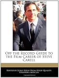 Off the Record Guide to the Film Career of Steve Carell